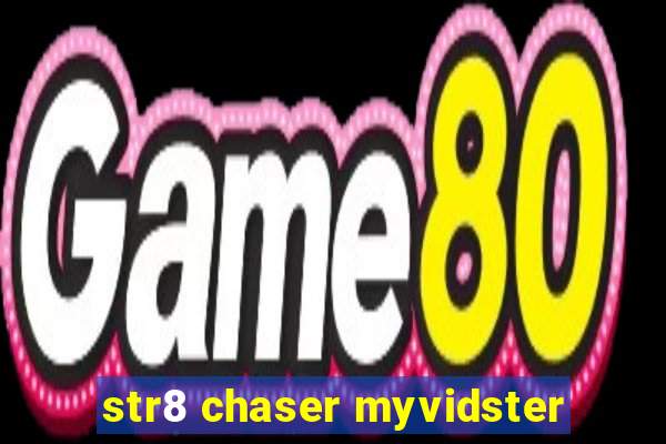 str8 chaser myvidster